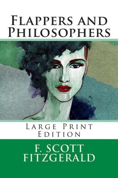 Flappers and Philosophers - F Scott Fitzgerald - Böcker - Createspace - 9781495479007 - 8 februari 2014