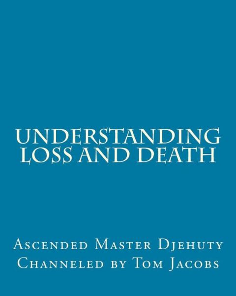 Cover for Ascended Master Djehuty · Understanding Loss and Death (Paperback Book) (2014)