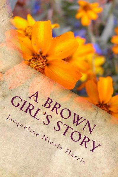 Cover for Jacqueline Nicole Harris · A Brown Girl's Story (Paperback Book) (2014)