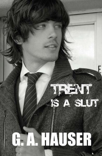 Cover for G a Hauser · Trent is a Slut (Pocketbok) (2014)
