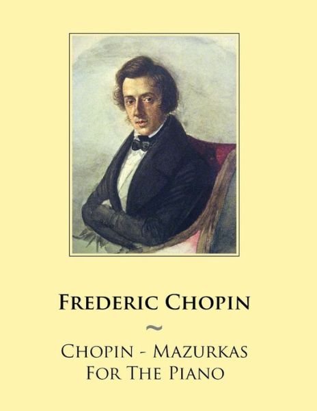 Cover for Frederic Chopin · Chopin - Mazurkas for the Piano (Paperback Bog) (2014)