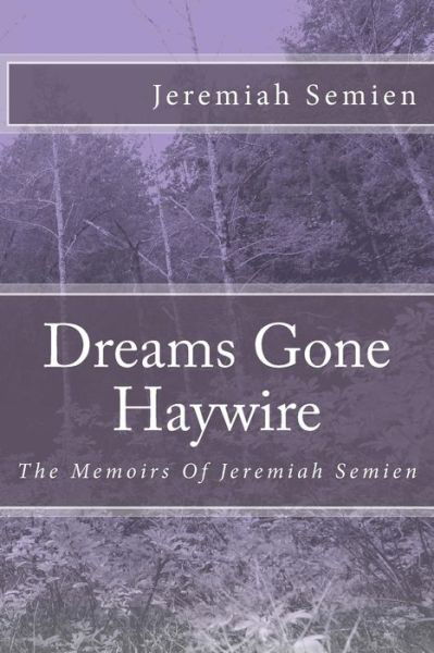 Cover for Jeremiah Semien · Dreams Gone Haywire: the Memoirs of Jeremiah Semien (Paperback Book) (2014)