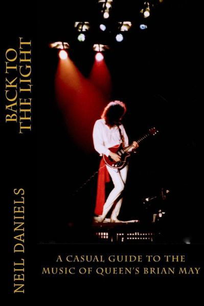 Cover for Neil Daniels · Back to the Light - a Casual Guide to the Music of Queen's Brian May (Paperback Book) (2015)