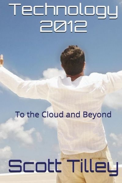 Cover for Scott Tilley · Technology 2012: to the Cloud and Beyond (Paperback Book) (2014)