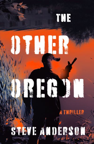 Cover for Steve Anderson · The Other Oregon: A Thriller (Paperback Book) (2023)