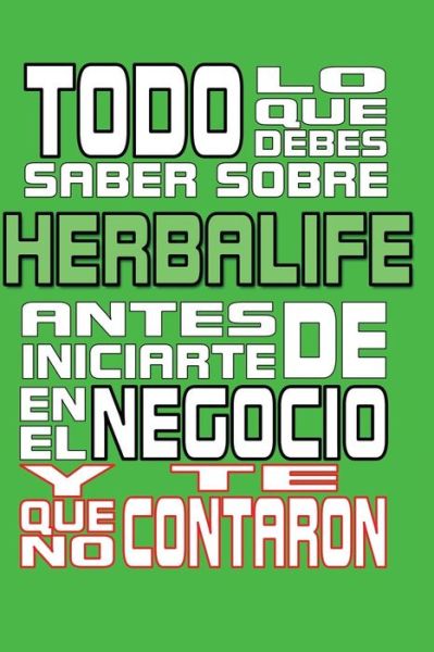 Cover for Anonimo Anonimo · Todo Lo Que Debes Saber Sobre Herbalife: Antes De Iniciarte en El Negocio Y Que No Te Contaron (Paperback Book) (2015)