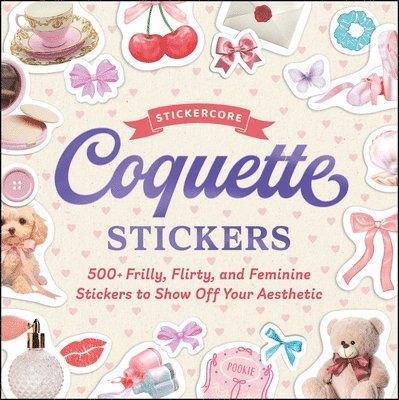 Cover for Adams Media · Coquette Stickers: 500+ Frilly, Flirty, and Feminine Stickers to Show Off Your Aesthetic - StickerCore (Paperback Book) (2025)