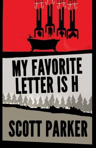 Cover for Scott Parker · My Favorite Letter Is H (Paperback Bog) (2013)