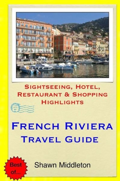 Cover for Shawn Middleton · French Riviera Travel Guide: Sightseeing, Hotel, Restaurant &amp; Shopping Highlights (Paperback Bog) (2015)