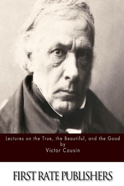 Cover for Victor Cousin · Lectures on the True, the Beautiful and the Good (Paperback Book) (2015)