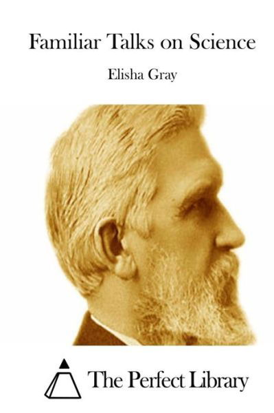 Cover for Elisha Gray · Familiar Talks on Science (Paperback Book) (2015)