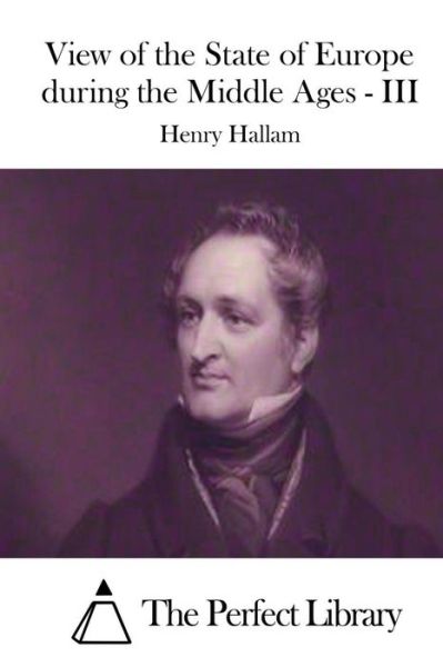 Cover for Henry Hallam · View of the State of Europe During the Middle Ages - III (Paperback Book) (2015)