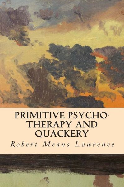 Cover for Robert Means Lawrence · Primitive Psycho-therapy and Quackery (Paperback Bog) (2015)