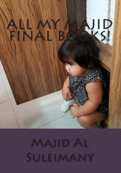 Cover for Majid Al Suleimany Mba · All My Majid Final Books!: Books by Majid Al Suleimany (Pocketbok) (2015)