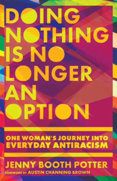 Cover for Jenny Booth Potter · Doing Nothing Is No Longer an Option – One Woman's Journey into Everyday Antiracism (Paperback Bog) (2022)