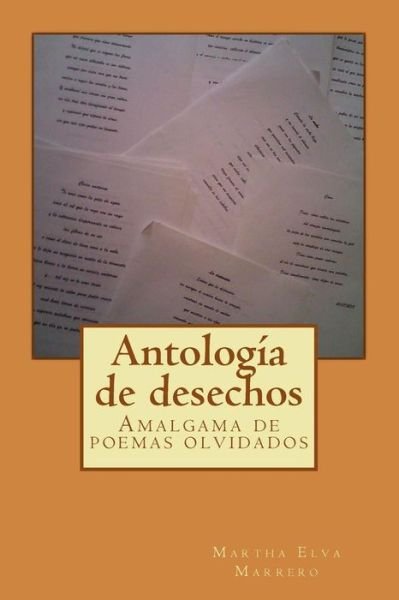 Cover for Sra Martha Elva Marrero · Antologia De Desechos: Amalgama De Poemas Olvidados (Pocketbok) (2015)
