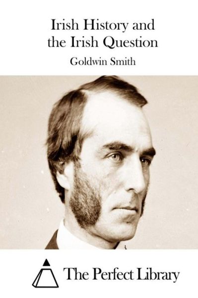 Cover for Goldwin Smith · Irish History and the Irish Question (Paperback Book) (2015)