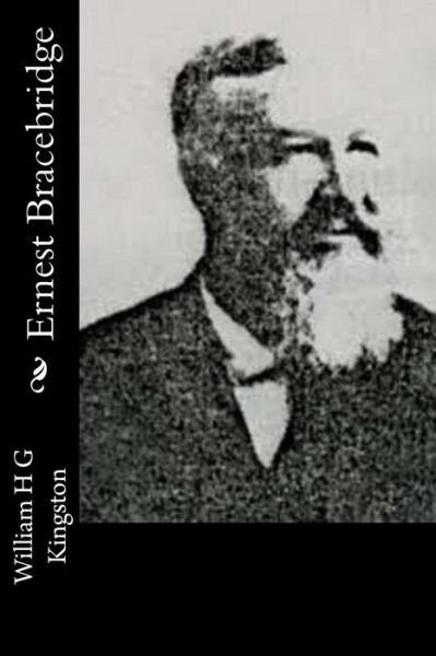 Cover for William H G Kingston · Ernest Bracebridge (Paperback Book) (2015)