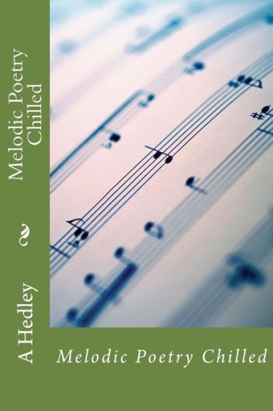 Cover for A a Hedley · Melodic Poetry Chilled (Taschenbuch) (2015)