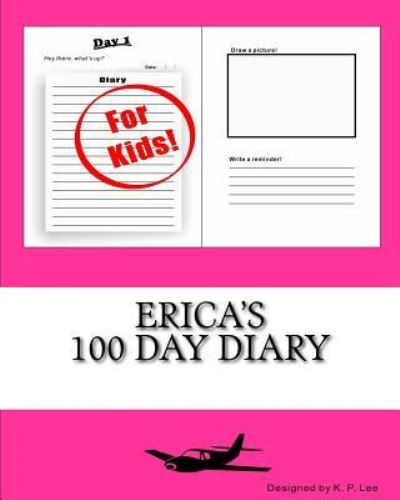 K P Lee · Erica's 100 Day Diary (Paperback Book) (2015)