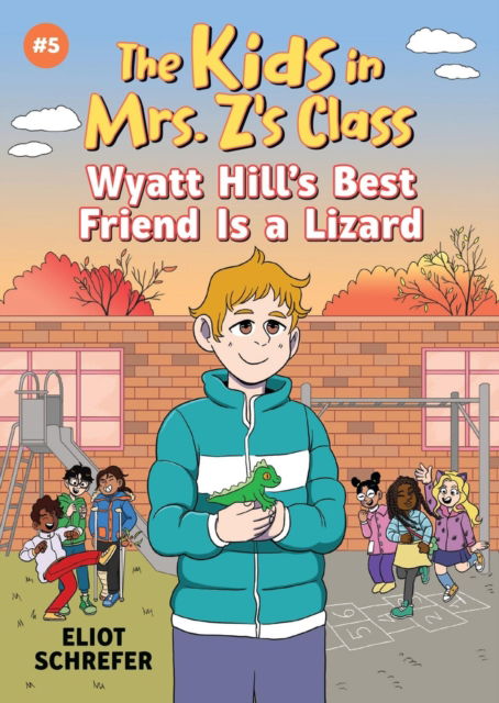 Cover for Eliot Schrefer · Kids in Mrs. Z's Class: Wyatt Hill Brings a Lizard to School (Paperback Book) (2025)