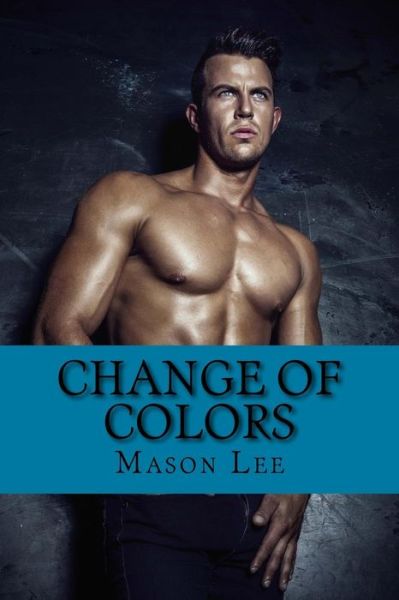 Cover for Mason Lee · Change of Colors (Paperback Book) (2016)