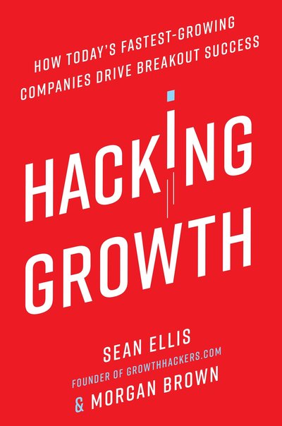 Cover for Sean Ellis · Hacking Growth: How Today's Fastest-Growing Companies Drive Breakout Success (Pocketbok) (2017)