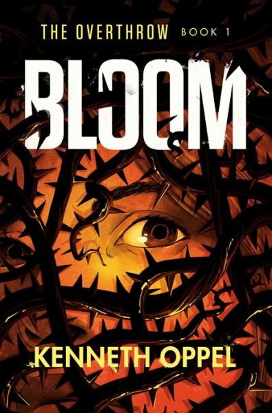 Cover for Kenneth Oppel · Bloom - The Overthrow (Gebundenes Buch) (2020)