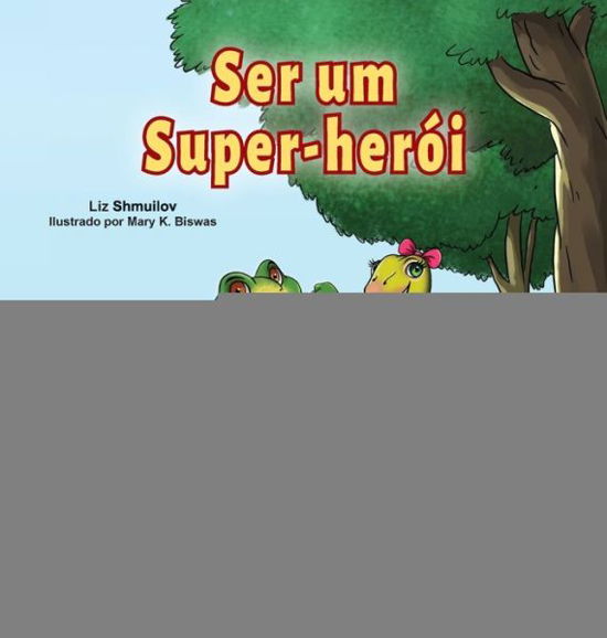 Cover for Liz Shmuilov · Being a Superhero (Portuguese Book for Children -Brazil): Brazilian Portuguese - Portuguese Bedtime Collection -Brazil (Innbunden bok) [Large type / large print edition] (2020)