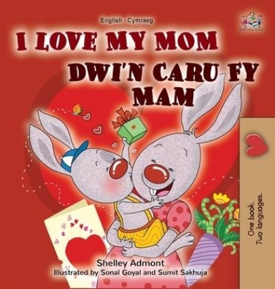 Cover for Shelley Admont · I Love My Mom (English Welsh Bilingual Book for Kids) (Hardcover bog) (2022)
