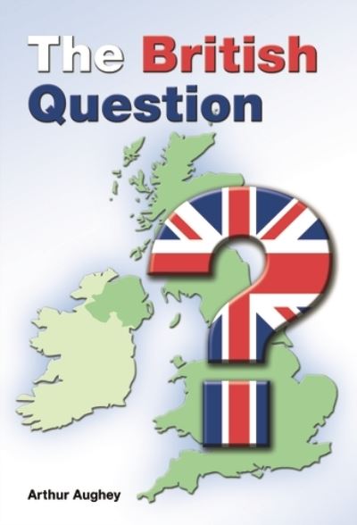 Cover for Arthur Aughey · The British Question (Paperback Book) (2017)
