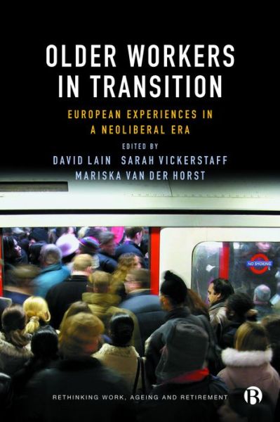 Older Workers in Transition: European Experiences in a Neoliberal Era - Rethinking Work, Ageing and Retirement - David Lain - Books - Bristol University Press - 9781529215007 - September 12, 2022