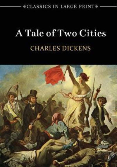 Cover for Charles Dickens · A Tale of Two Cities - Classics in Large Print (Paperback Bog) (2016)