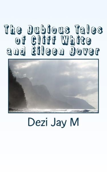 Cover for Dezi Jay M · The Dubious Tales of Cliff White and Eileen Dover (Pocketbok) (2016)