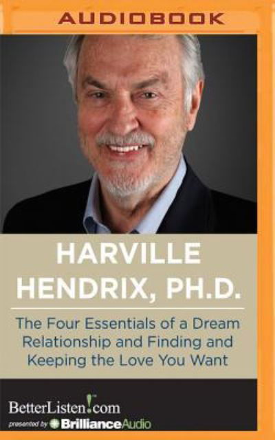 Cover for Harville Hendrix · The Four Essentials of a Dream Relationship and Finding and Keeping the Love You Want (CD) (2016)