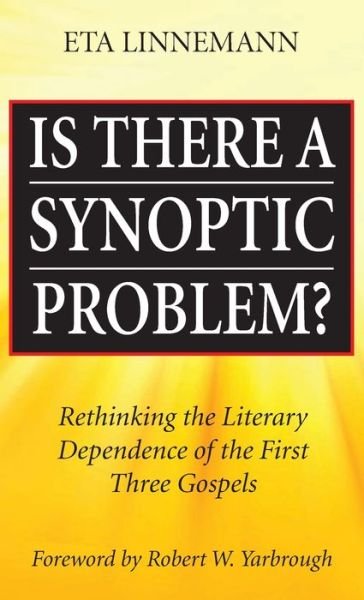 Cover for Eta Linnemann · Is There a Synoptic Problem?: Rethinking the Literary Dependence of the First Three Gospels (Hardcover bog) (2020)