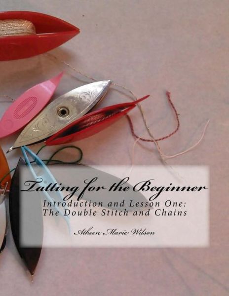 Cover for Atheen Marie Wilson · Tatting for the Beginner (Paperback Book) (2016)