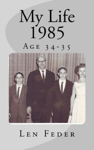 My Life 1985 - Len Feder - Livres - Createspace Independent Publishing Platf - 9781534970007 - 7 juillet 2016