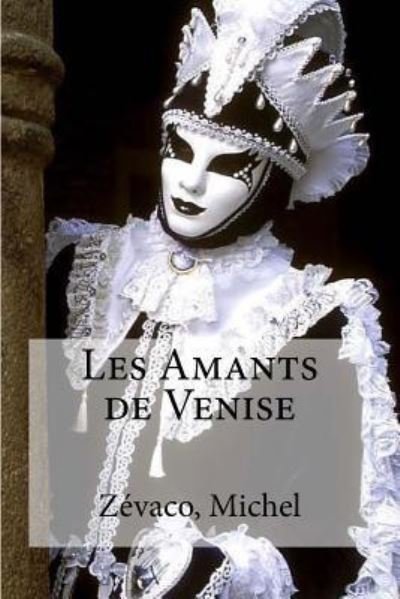 Cover for Zevaco Michel · Les Amants de Venise (Taschenbuch) (2016)