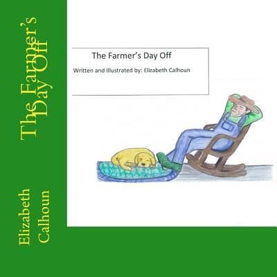Cover for Elizabeth a Calhoun · The Farmers Day Off (Paperback Book) (2016)