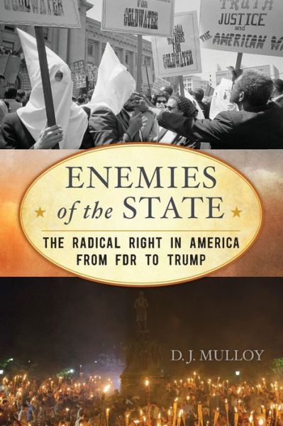 Cover for D. J. Mulloy · Enemies of the State: The Radical Right in America from FDR to Trump (Paperback Book) [Updated edition] (2020)