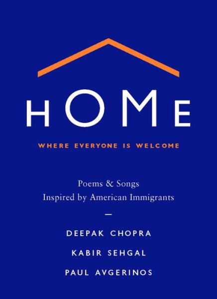 Cover for Deepak Chopra · Home: Where Everyone Is Welcome: Poems &amp; Songs Inspired by American Immigrants (Inbunden Bok) (2017)