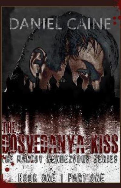 Cover for Daniel Caine · The Dosvedanya Kiss Part One (Paperback Book) (2016)