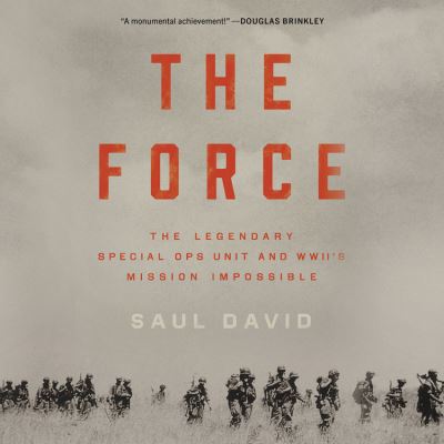 Cover for Saul David · The Force The Legendary Special Ops Unit and WWII's Mission Impossible (CD) (2019)