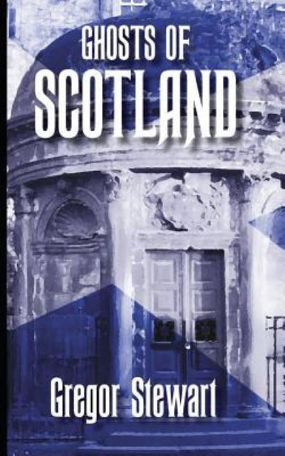 Cover for Gregor Stewart · Ghosts of Scotland (Paperback Book) (2017)