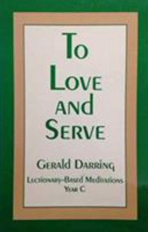 Cover for Gerald Darring · To Love and Serve: Lectionary-Based Meditations Year C (Paperback Book) (1994)