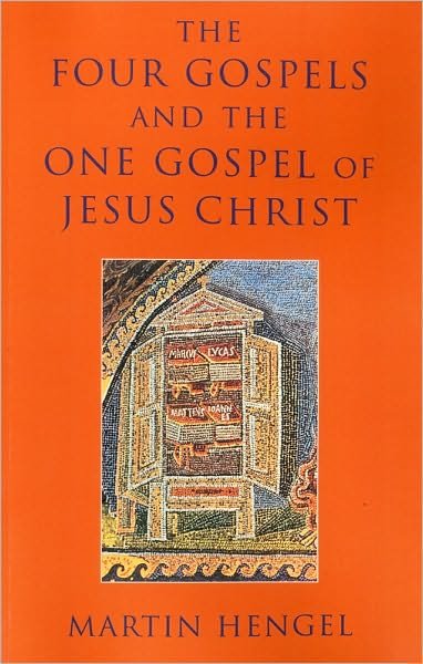 Cover for Martin Hengel · The Four Gospels and the One Gospel of Jesus Christ: An Investigation of the Collection and Origin of the Canonical Gospels (Paperback Book) (2000)