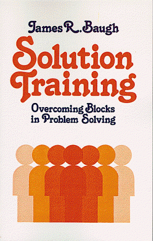 Cover for James Baugh · Solution Training: Overcoming Blocks in Problem Solving (Paperback Book) (1980)