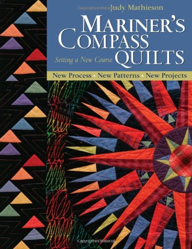 Cover for Judy Mathieson · Mariner's Compass Quilts Setting A New Course: New Process, New Patterns, New Projects (Paperback Book) (2005)