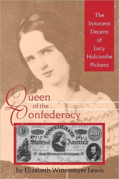 Cover for Elizabeth Wittenmyer Lewis · Queen of the Confederacy: The Innocent Deceits of Lucy Holcombe Pickens (Paperback Book) (2010)